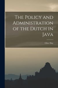 Produktbild: The Policy and Administration of the Dutch in Java