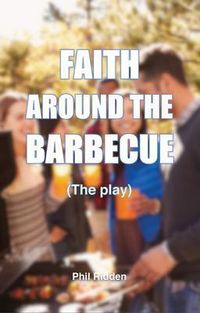 Produktbild: Faith Around The Barbecue (the Play)