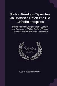 Produktbild: Bishop Reinkens' Speeches on Christian Union and Old Catholic Prospects
