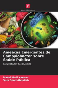 Produktbild: Amea&ccedil;as Emergentes de Campylobacter sobre Sa&uacute;de P&uacute;blica