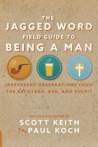 Produktbild: The Jagged Word Field Guide To Being A Man