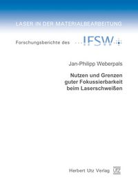 Produktbild: Nutzen und Grenzen guter Fokussierbarkeit beim Laserschwei&szlig;en