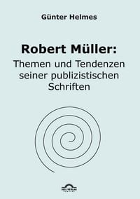 Produktbild: Robert M&uuml;ller: Themen u. Tendenzen seiner publizistischen Schriften