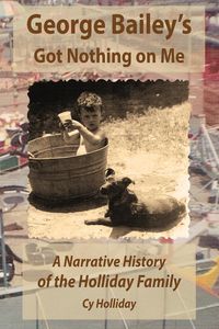Produktbild: George Bailey's Got Nothing on Me: A Narrative History of the Holliday Family