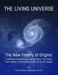 Produktbild: The Living Universe. The New Theory of Origins : Explaining Consciousness, the Big Bang, Fine-tuning, Dark Matter, the Evolution of Life and Human His