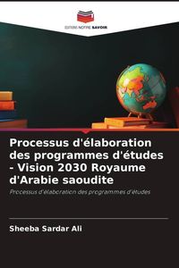 Produktbild: Processus d'&eacute;laboration des programmes d'&eacute;tudes - Vision 2030 Royaume d'Arabie saoudite