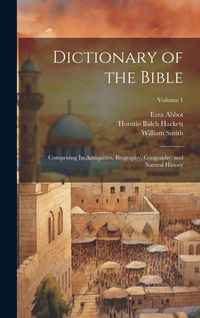 Produktbild: Dictionary of the Bible: Comprising Its Antiquities, Biography, Geography, and Natural History; Volume 1