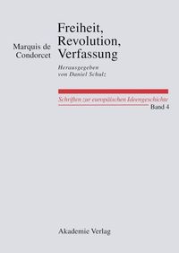 Bild vom Artikel Freiheit, Revolution, Verfassung. Kleine politische Schriften vom Autor Marquis de Condorcet