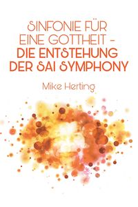 Produktbild: Sinfonie f&uuml;r eine Gottheit - Die Entstehung der Sai Symphony