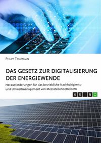 Produktbild: Das Gesetz zur Digitalisierung der Energiewende. Herausforderungen f&uuml;r das betriebliche Nachhaltigkeits- und Umweltmanagement von Messstellenbetreiber