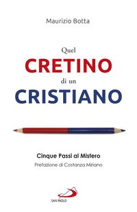 Produktbild: Quel cretino di un cristiano. Cinque passi al mistero