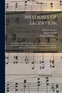 Produktbild: Melodies of Salvation: a Collection of Psalms, Hymns, and Spiritual Songs for Use in All Church and Evangelistic Services, Prayer Meetings, S