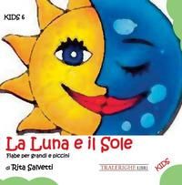 Produktbild: La luna e il sole. Fiabe per grandi e piccini