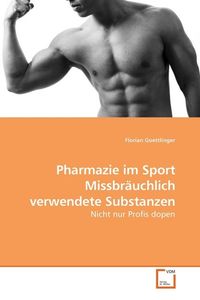 Produktbild: Goettlinger, F: Pharmazie im Sport Missbr&auml;uchlich verwendete