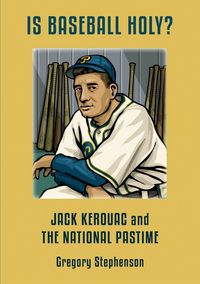 Produktbild: IS BASEBALL HOLY? Jack Kerouac and the National Pastime