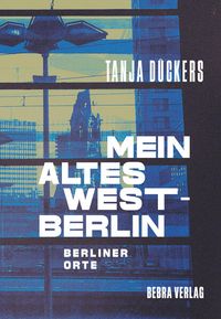 Mein altes West-Berlin' von 'Tanja Dückers' - eBook