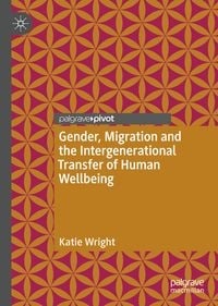 Produktbild: Gender, Migration and the Intergenerational Transfer of Human Wellbeing