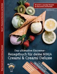 Produktbild: Das ultimative Eiscreme-Rezeptbuch f&uuml;r deine NINJA Creami & Creami Deluxe