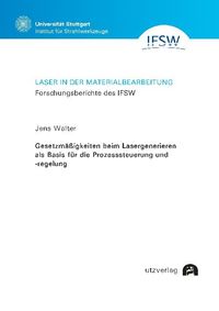 Produktbild: Gesetzm&auml;&szlig;igkeiten beim Lasergenerieren als Basis f&uuml;r die Prozesssteuerung und -regelung