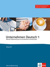 Produktbild: Unternehmen Deutsch - Manuel d'allemand pour les professions commerciales / Unternehmen Deutsch, Band 1 - Manuel d'allemand pour les professions commerciales