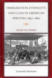 Produktbild: Immigration, Ethnicity, and Class in American Writing, 1830-1860