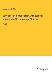 Produktbild: Early english pronunciation, with especial reference to Shakspere and Chaucer