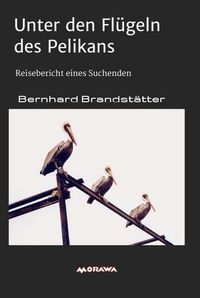 Bild vom Artikel Unter den Flügeln des Pelikans vom Autor Bernhard Brandstätter