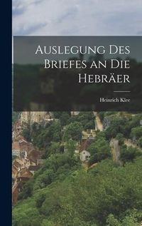 Produktbild: Auslegung Des Briefes an Die Hebr&auml;er