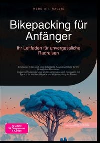 Produktbild: Bikepacking f&uuml;r Anf&auml;nger: Ihr Leitfaden f&uuml;r unvergessliche Radreisen