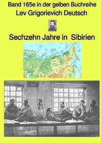 Gelbe Buchreihe / Sechzehn Jahre in Sibirien – Band 165e in der gelben Buchreihe bei Jürgen Ruszkowski – Farbe Leo Deutsch