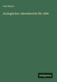 Produktbild: Zoologischer Jahresbericht f&uuml;r 1886
