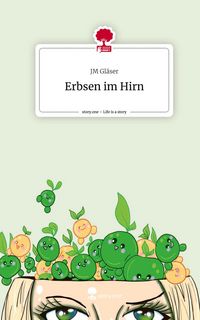 Produktbild: Erbsen im Hirn. Life is a Story - story.one