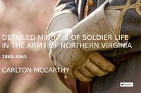 Produktbild: Detailed Minutiae of Soldier life in the Army of Northern Virginia, 1861-1865