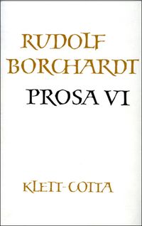 Bild vom Artikel Gesammelte Werke in Einzelbänden / Prosa VI (Gesammelte Werke in Einzelbänden) vom Autor Rudolf Borchardt