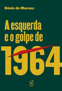 Produktbild: A esquerda e o golpe de 1964