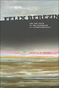 Produktbild: Felix Berezin: Life and Death of the MasterMind of Supermathematics