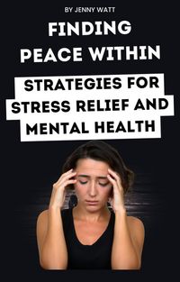 Produktbild: Finding peace within: strategies for stress relief and mental health