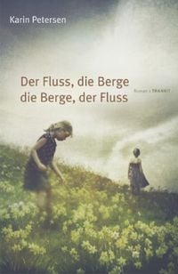 Produktbild: Petersen, K: Fluss, die Berge die Berge, der Fluss