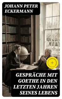 Produktbild: Gespr&auml;che mit Goethe in den letzten Jahren seines Lebens