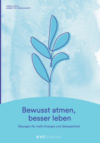 Bild vom Artikel Bewusst atmen, besser leben vom Autor Anna Paul