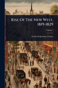 Produktbild: Rise Of The New West, 1819-1829