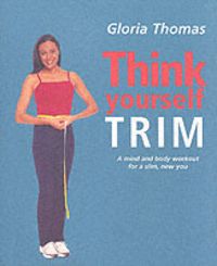 Produktbild: Think Yourself Trim: A Mind and Body Workout for a Slim, New You