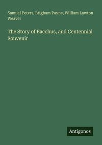 Produktbild: The Story of Bacchus, and Centennial Souvenir