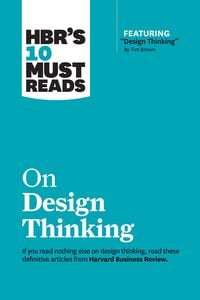 Bild vom Artikel Hbr's 10 Must Reads on Design Thinking (with Featured Article Design Thinking by Tim Brown) vom Autor Harvard Business Review