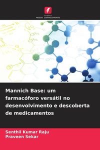 Produktbild: Mannich Base: um farmac&oacute;foro vers&aacute;til no desenvolvimento e descoberta de medicamentos