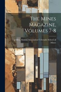 Produktbild: The Mines Magazine, Volumes 7-8