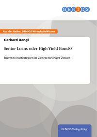 Produktbild: Senior Loans oder High Yield Bonds?