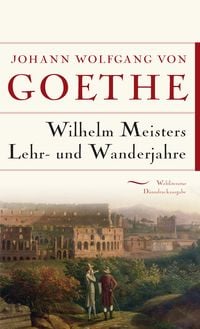 'Wilhelm Meisters Lehr- Und Wanderjahre' Von 'Johann Wolfgang Von ...