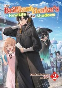 Produktbild: The Brilliant Healer's New Life in the Shadows: Volume 2 (Light Novel)