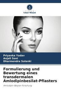 Produktbild: Formulierung und Bewertung eines transdermalen Amlodipinbesilat-Pflasters